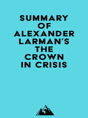 cover image of Summary of Alexander Larman's the Crown in Crisis
